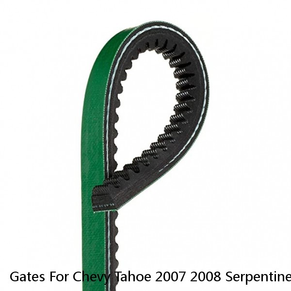 Gates For Chevy Tahoe 2007 2008 Serpentine Belt Kit